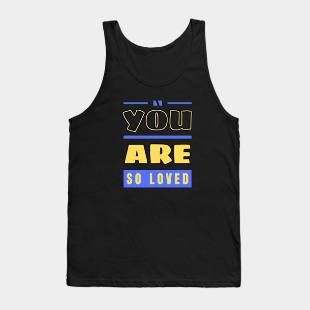 You Are So Loved | Christian Tank Top by All Things Gospel